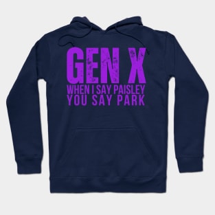 GEN X When I Say Paisley You Say Park Hoodie